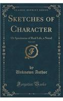 Sketches of Character, Vol. 2 of 3: Or Specimens of Real Life, a Novel (Classic Reprint)