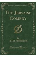 The Jervaise Comedy (Classic Reprint)