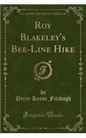 Roy Blakeley's Bee-Line Hike (Classic Reprint)