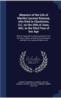 Memoirs of the Life of Martha Laurens Ramsay, who Died in Charleston, S.C. on the 10th of June, 1811, in the 52nd Year of her Age