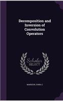 Decomposition and Inversion of Convolution Operators