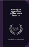 Radiological Applications Program Annual Report for