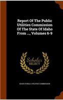 Report of the Public Utilities Commission of the State of Idaho from ..., Volumes 6-9