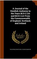 A Journal of the Swedish Ambassy in the Years M.D.C.Liii and M.D.C.Liv From the Commonwealth of England, Scotland, and Ireland: (English)