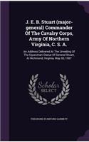 J. E. B. Stuart (major-general) Commander Of The Cavalry Corps, Army Of Northern Virginia, C. S. A.