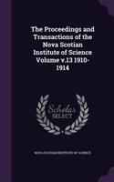 The Proceedings and Transactions of the Nova Scotian Institute of Science Volume V.13 1910-1914