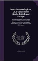 Index Testaceologicus, Or, a Catalogue of Shells, British and Foreign