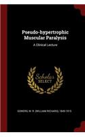 Pseudo-Hypertrophic Muscular Paralysis: A Clinical Lecture