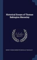 Historical Essays of Thomas Babington Macaulay