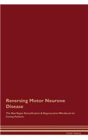 Reversing Motor Neurone Disease the Raw Vegan Detoxification & Regeneration Workbook for Curing Patients