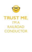 TRUST ME, I'M A RAILROAD CONDUCTOR AFFIRMATIONS WORKBOOK Positive Affirmations Workbook. Includes: Mentoring Questions, Guidance, Supporting You.