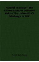Natural Theology - The Gifford Lectures Delivered Before The University Of Edinburgh In 1891: (English)