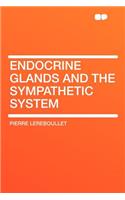 Endocrine Glands and the Sympathetic System