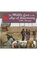 The Middle East in the Age of Uncertainty, 1991-Present