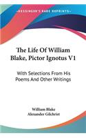 The Life Of William Blake, Pictor Ignotus V1