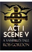ACT I Scene V
