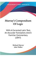 Murray's Compendium Of Logic