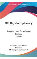 Old Days In Diplomacy: Recollections Of A Closed Century (1903)