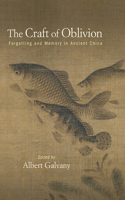 Craft of Oblivion: Forgetting and Memory in Ancient China