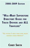 2008-2009 Edition Wal-Mart Superstore Directory Guide for Truck Drivers and ALL Travelers