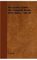 Gentle Grafter - The Complete Works of O. Henry - Vol. III