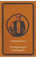 Magical Voice - The Beginning of Ventriloquism