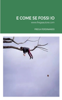 E Come Se Fossi IO