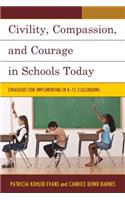 Civility, Compassion, and Courage in Schools Today: Strategies for Implementing in K-12 Classrooms