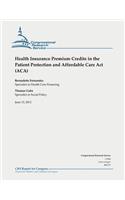 Health Insurance Premium Credits in the Patient Protection and Affordable Care Act (ACA)