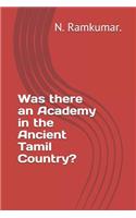 Was there an Academy in the Ancient Tamil Country?