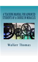 A Teaching Manual for Advanced Students of A Course in Miracles