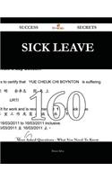 Sick Leave 160 Success Secrets - 160 Most Asked Questions on Sick Leave - What You Need to Know