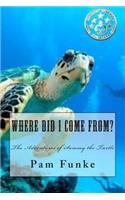 Where Did I Come From?: (1 The Adventures of Sammy Turtle)