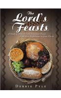Lord's Feasts: A Study of How the Old Testament Feasts Find Their Fulfillment in Jesus Christ
