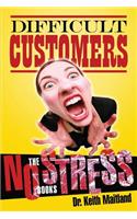 Difficult Customer- No Stress