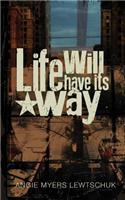 Life Will Have its Way: (English)