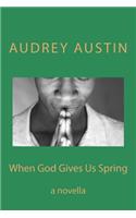 When God Gives Us Spring