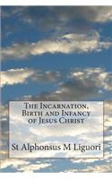 The Incarnation, Birth and Infancy of Jesus Christ