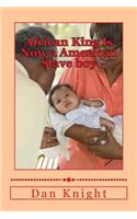 African King Is Now a American Slave Boy: A World Away from African Divided by Vast Ocean and Land