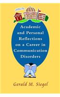 Academic and Personal Reflections on a Career in Communication Disorders