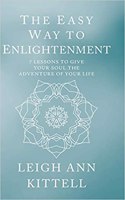 The Easy Way to Enlightenment: 7 Lessons To Give Your Soul The Adventure Of Your Life