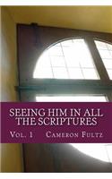Seeing Him In All The Scriptures