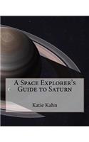 A Space Explorer's Guide to Saturn: (6 Space Explorers)