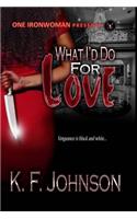 What I'd Do For Love