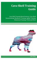 Cava-Shell Training Guide Cava-Shell Training Book Features: Cava-Shell Housetraining, Obedience Training, Agility Training, Behavioral Training, Tricks and More