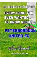 Everything You Ever Wanted to Know About - Peterborough United FC