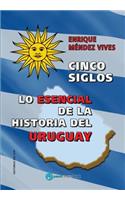 Cinco siglos - Lo esencial de la historia de Uruguay
