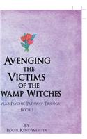 Avenging the Victims of the Swamp Witches