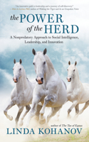 The Power of the Herd: Building Social Intelligence, Visionary Leadership, and Authentic Community Through the Way of the Horse(English)
