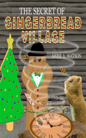 The Secret of Gingerbread Village: A Christmas Cookie Chronicle(1 Coco Mouse)